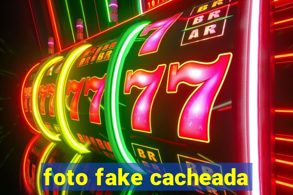 foto fake cacheada